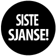 Siste Sjanse!